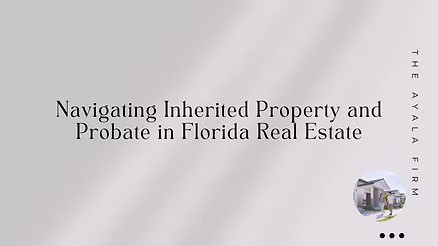 Navigating Inherited Property and Probate in Florida Real Estate