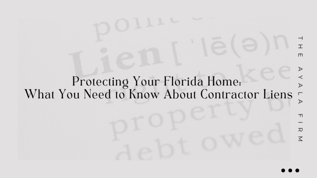 Protecting Your Florida Home: What You Need to Know About Contractor Liens