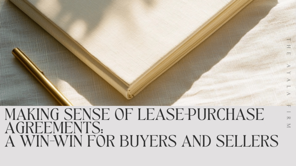 Making Sense of Lease-Purchase Agreements: A Win-Win for Buyers and Sellers
